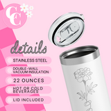 Personalized Birth Flower Skinny Tumbler - 22 OZ