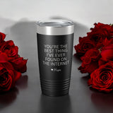 You're The Best Thing I've Ever Found On The Internet Funny Valentine's Gift 20 OZ Tumbler with Slider Lid