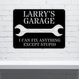 Garage I can fix anything except stupid Metal Sign