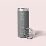 Personalized Birth Flower Skinny Tumbler - 22 OZ